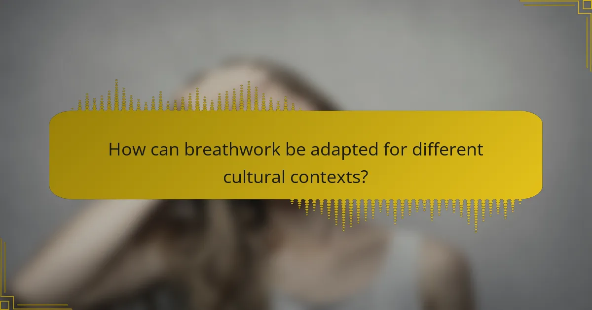 How can breathwork be adapted for different cultural contexts?