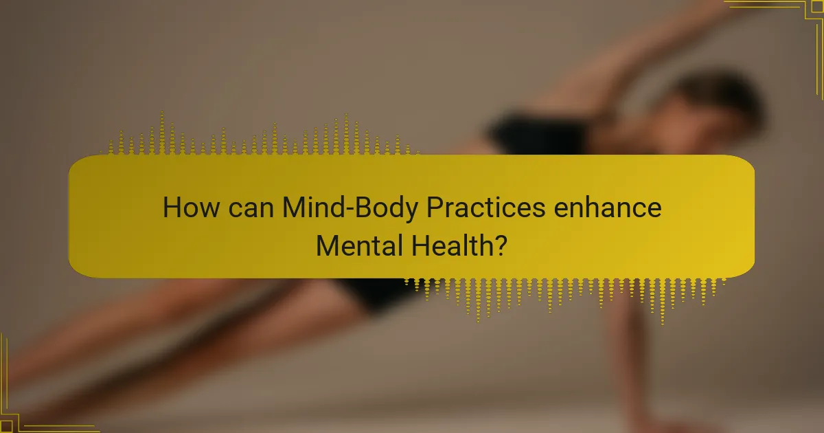 How can Mind-Body Practices enhance Mental Health?