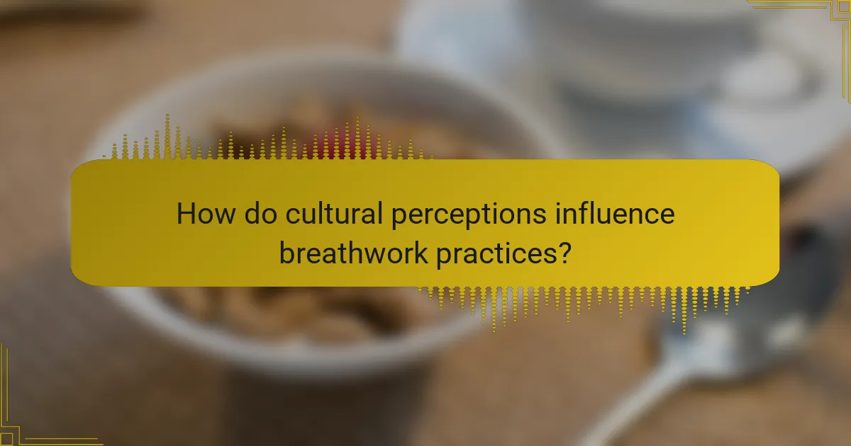 How do cultural perceptions influence breathwork practices?