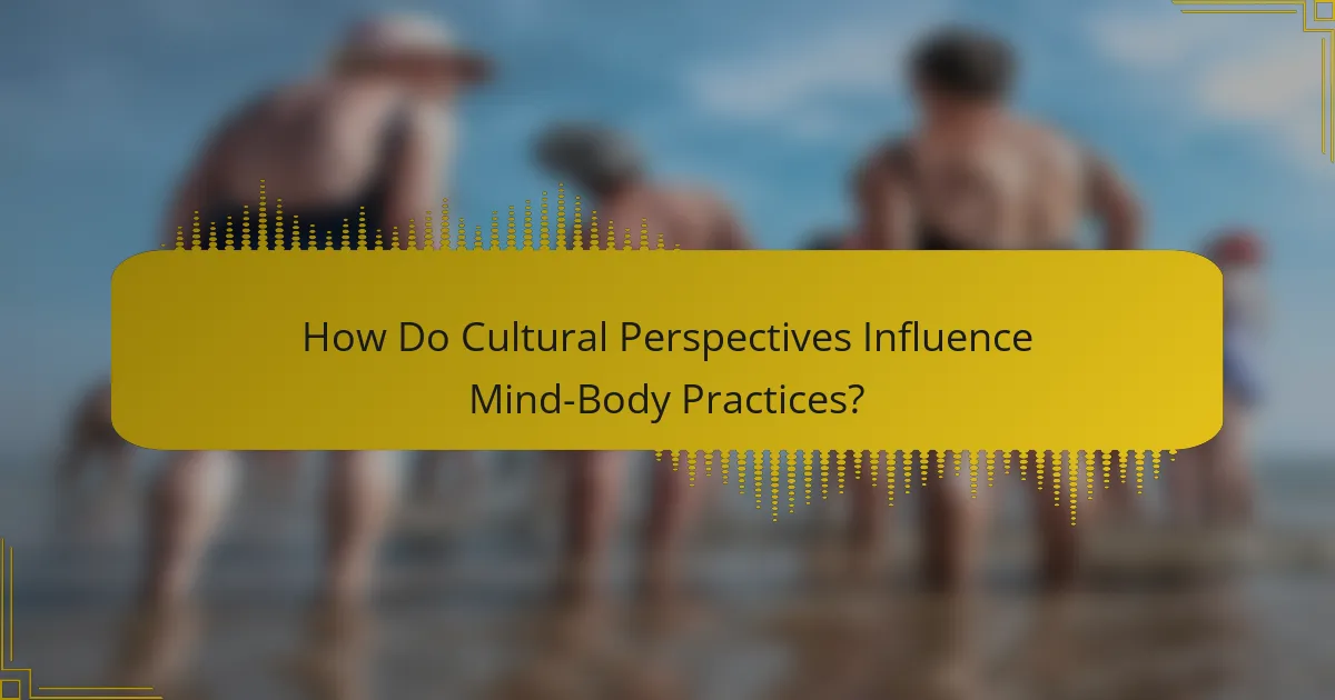 How Do Cultural Perspectives Influence Mind-Body Practices?