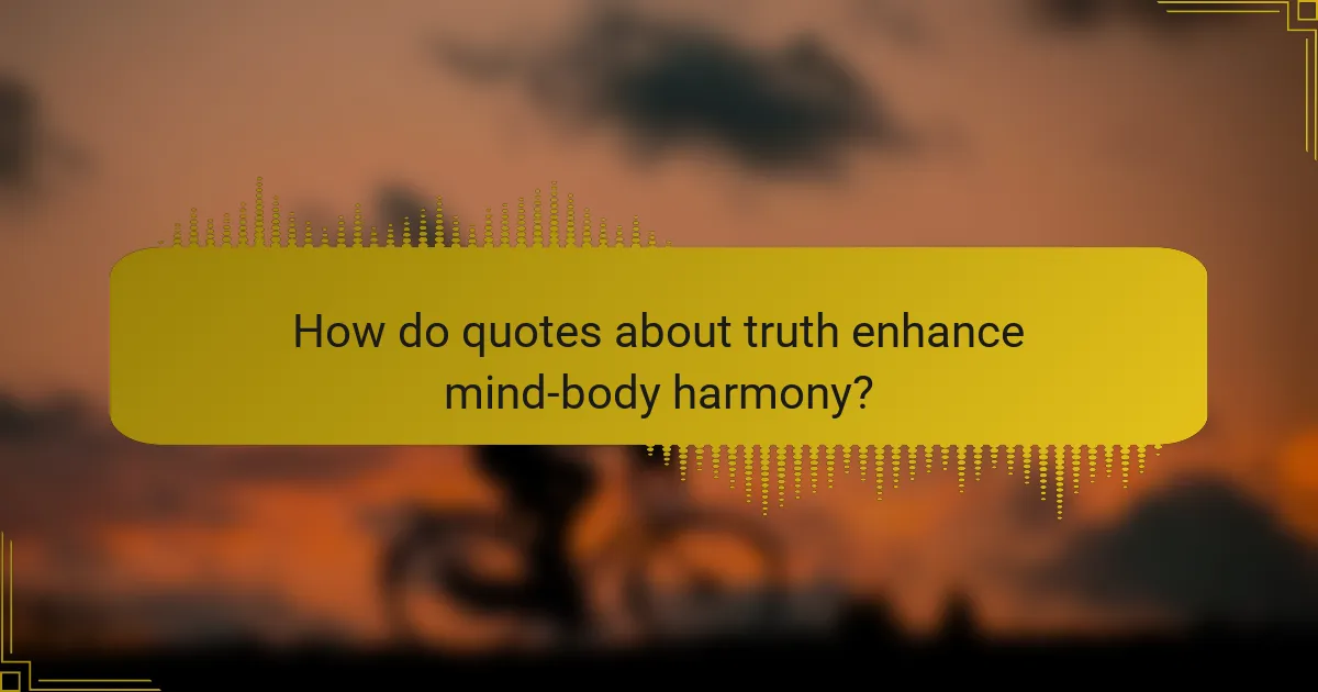 How do quotes about truth enhance mind-body harmony?