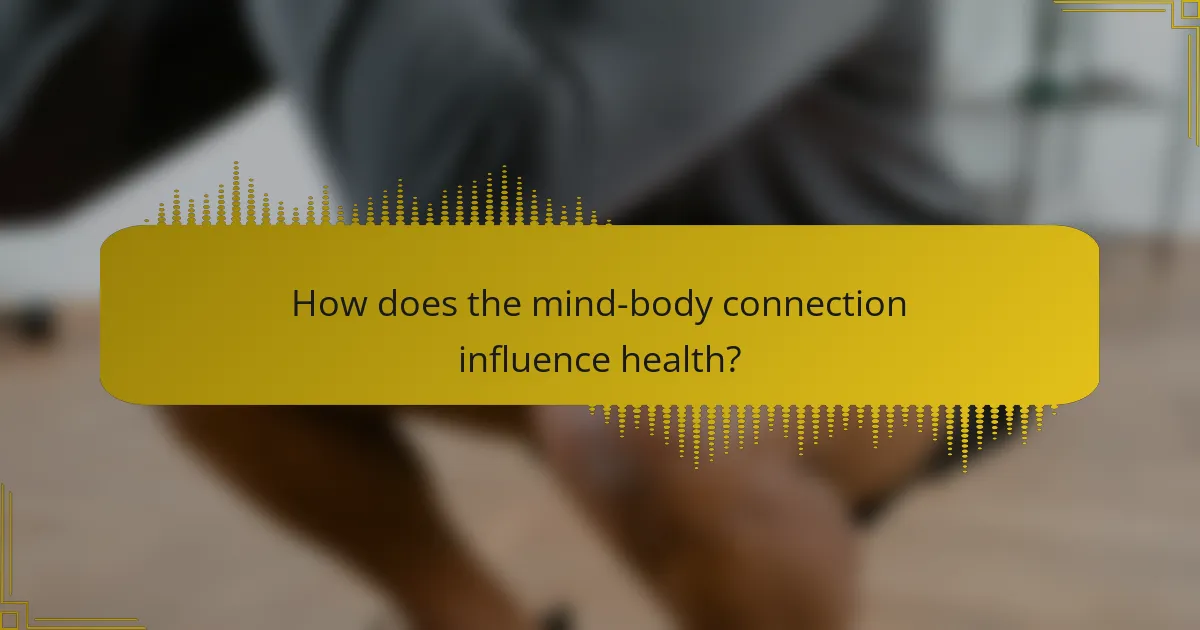 How does the mind-body connection influence health?