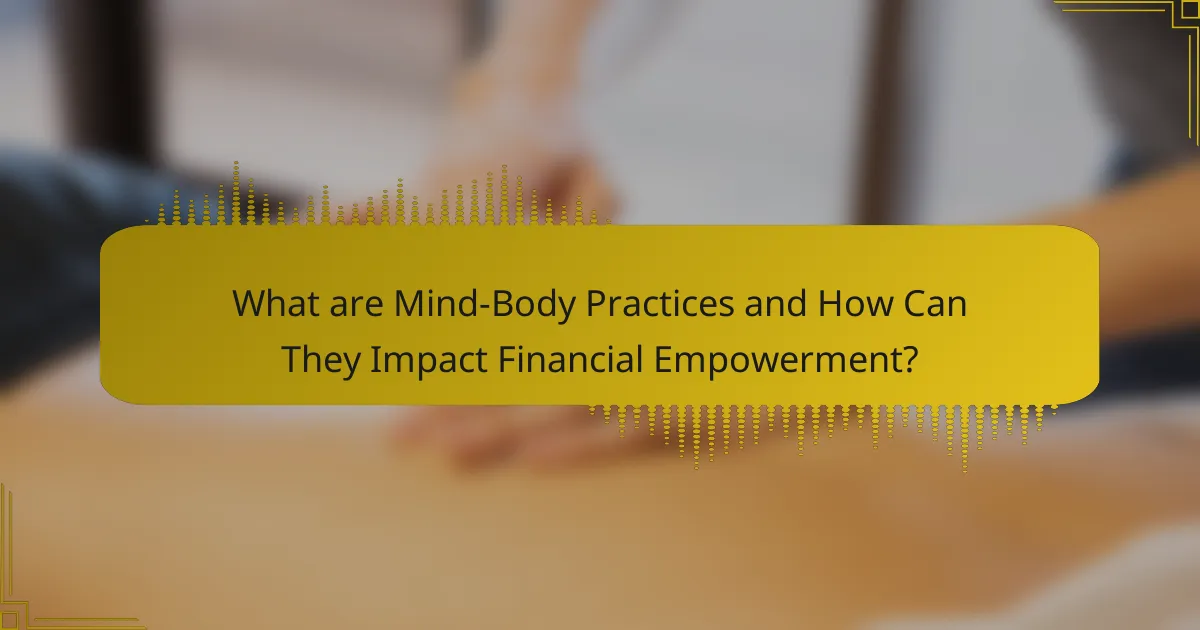 What are Mind-Body Practices and How Can They Impact Financial Empowerment?