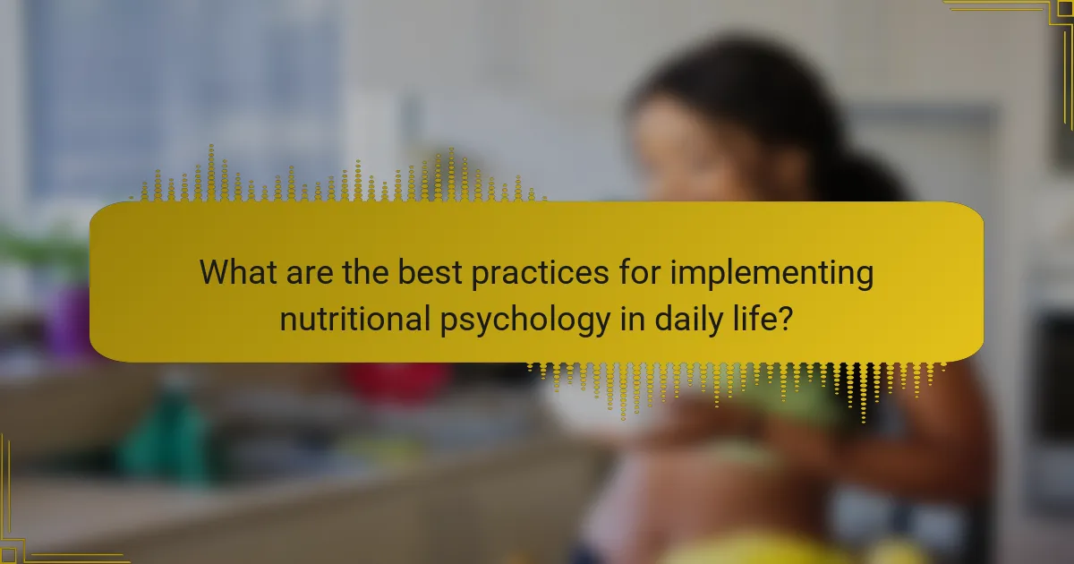 What are the best practices for implementing nutritional psychology in daily life?