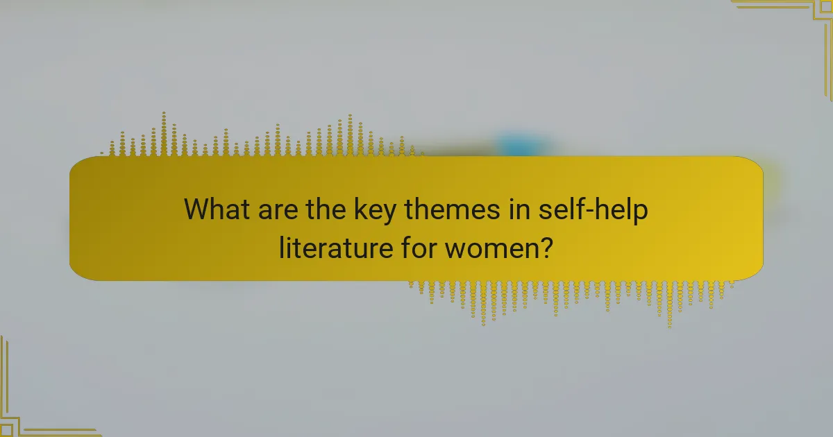 What are the key themes in self-help literature for women?