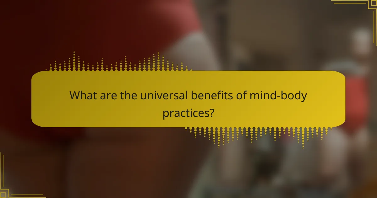 What Are the Universal Benefits of Mind-Body Practices?