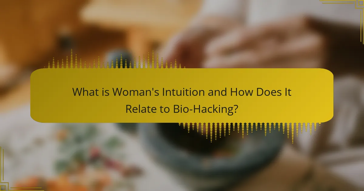 What is Woman's Intuition and How Does It Relate to Bio-Hacking?