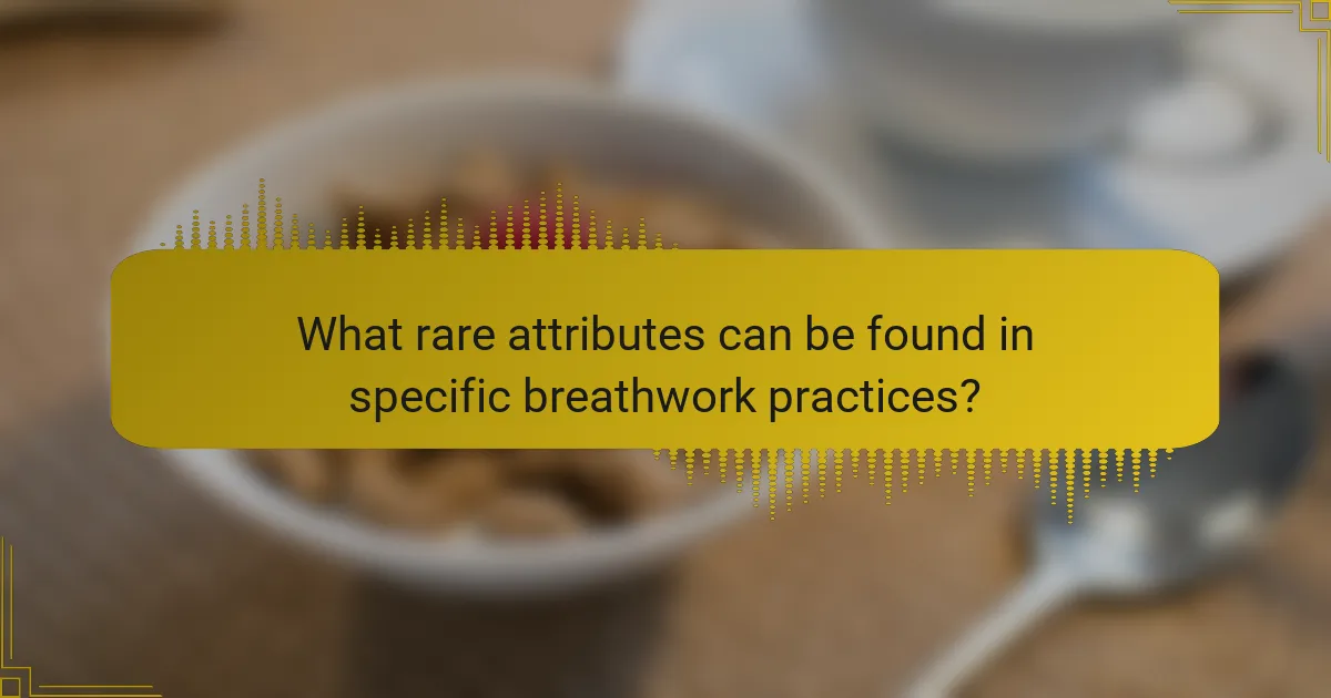 What rare attributes can be found in specific breathwork practices?
