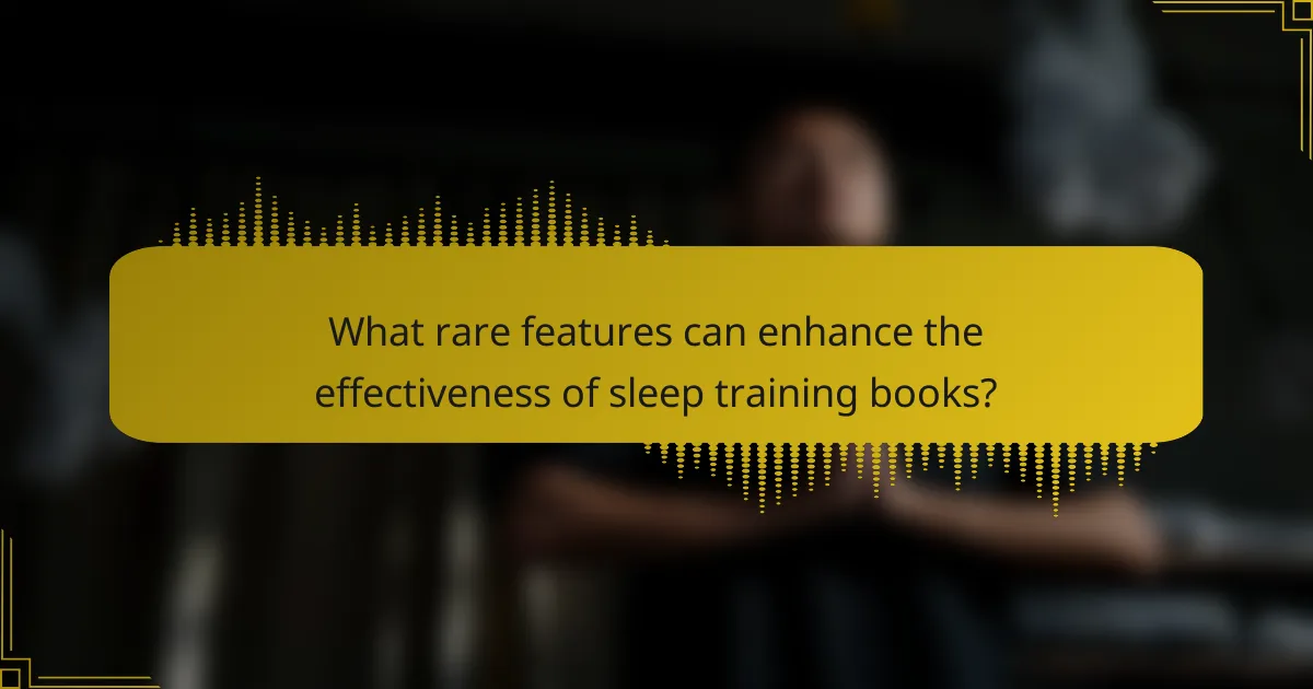 What rare features can enhance the effectiveness of sleep training books?