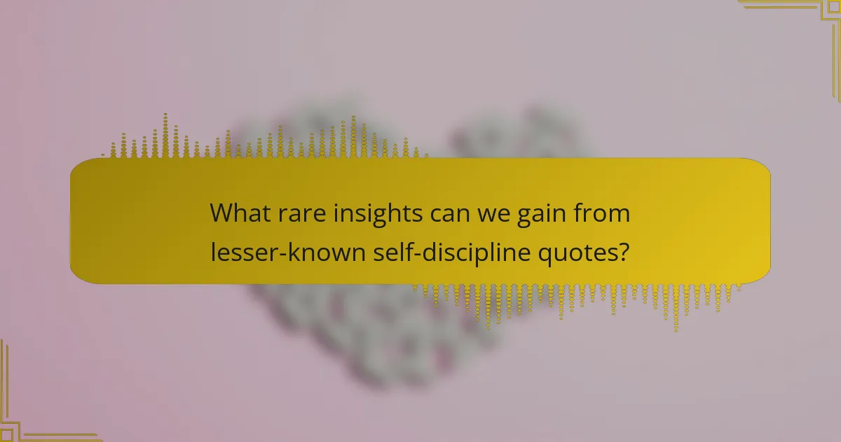 What rare insights can we gain from lesser-known self-discipline quotes?