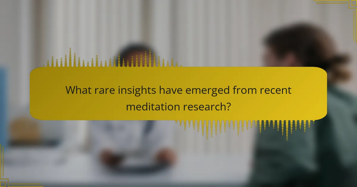 What rare insights have emerged from recent meditation research?