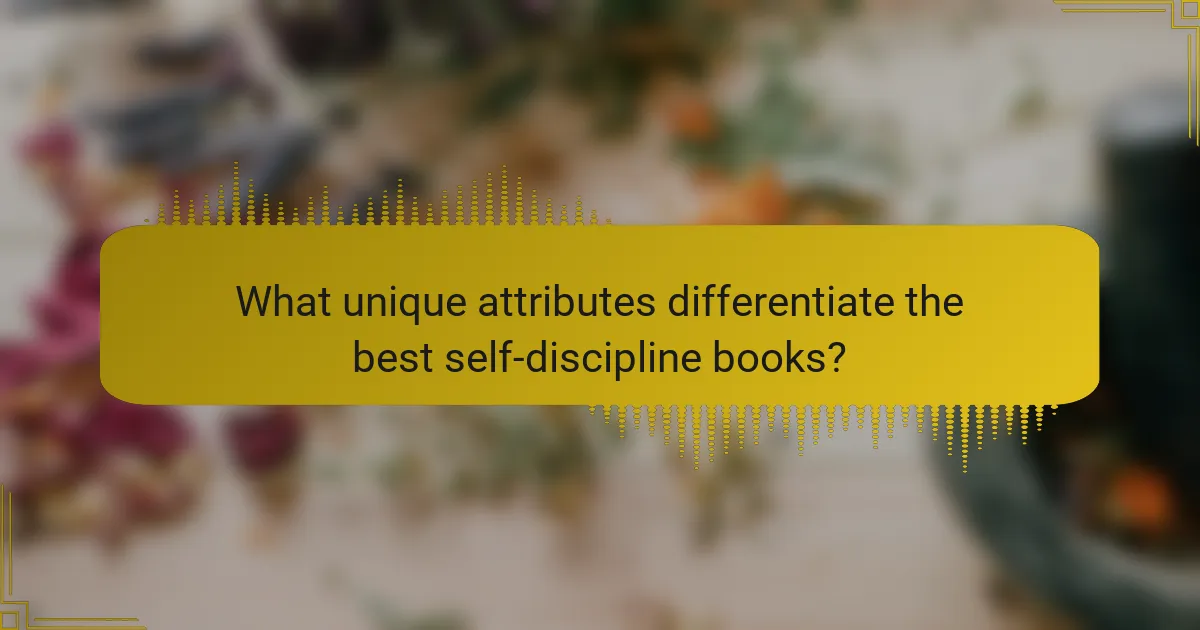 What unique attributes differentiate the best self-discipline books?