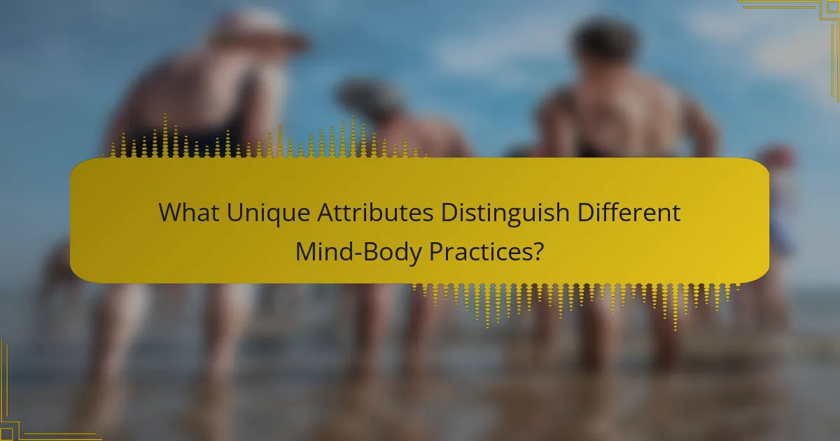 What Unique Attributes Distinguish Different Mind-Body Practices?