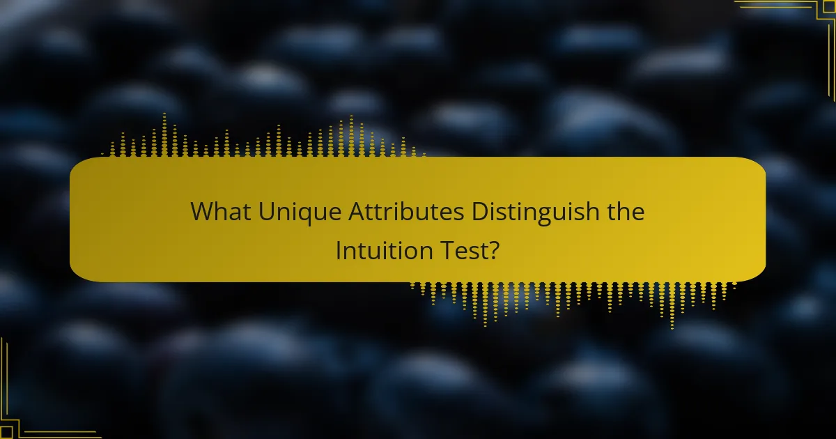 What Unique Attributes Distinguish the Intuition Test?