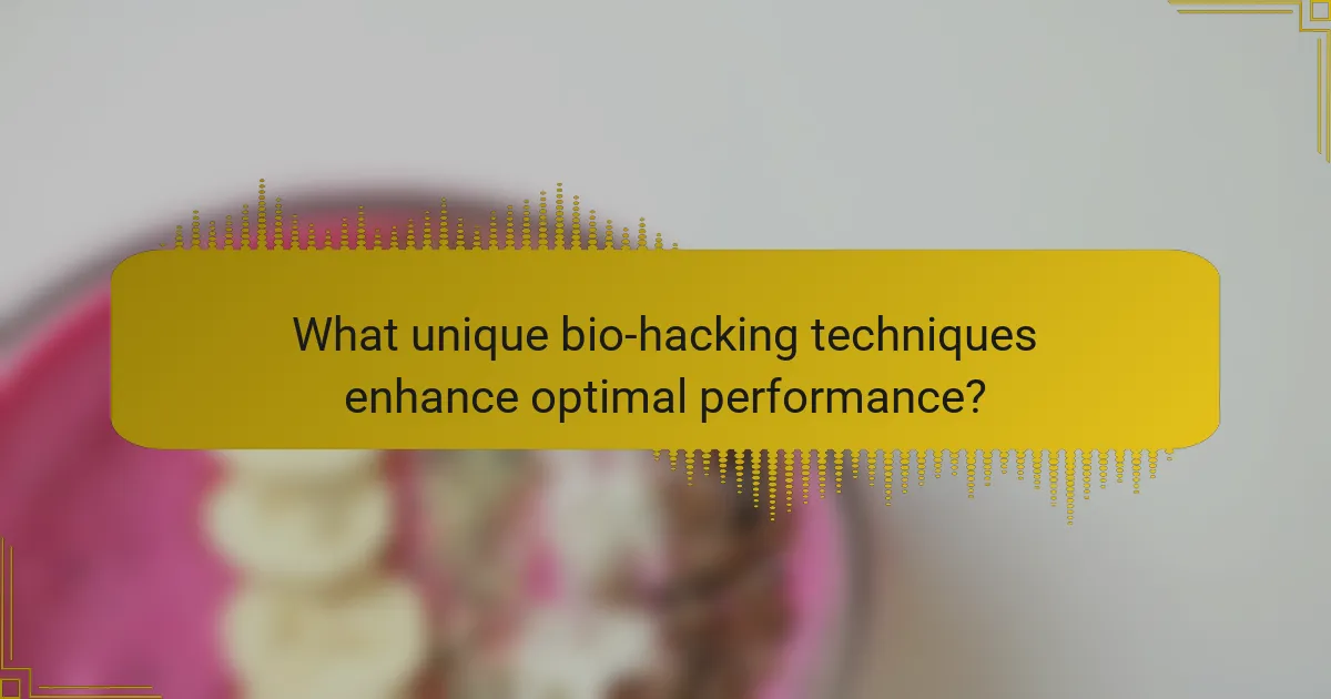What unique bio-hacking techniques enhance optimal performance?