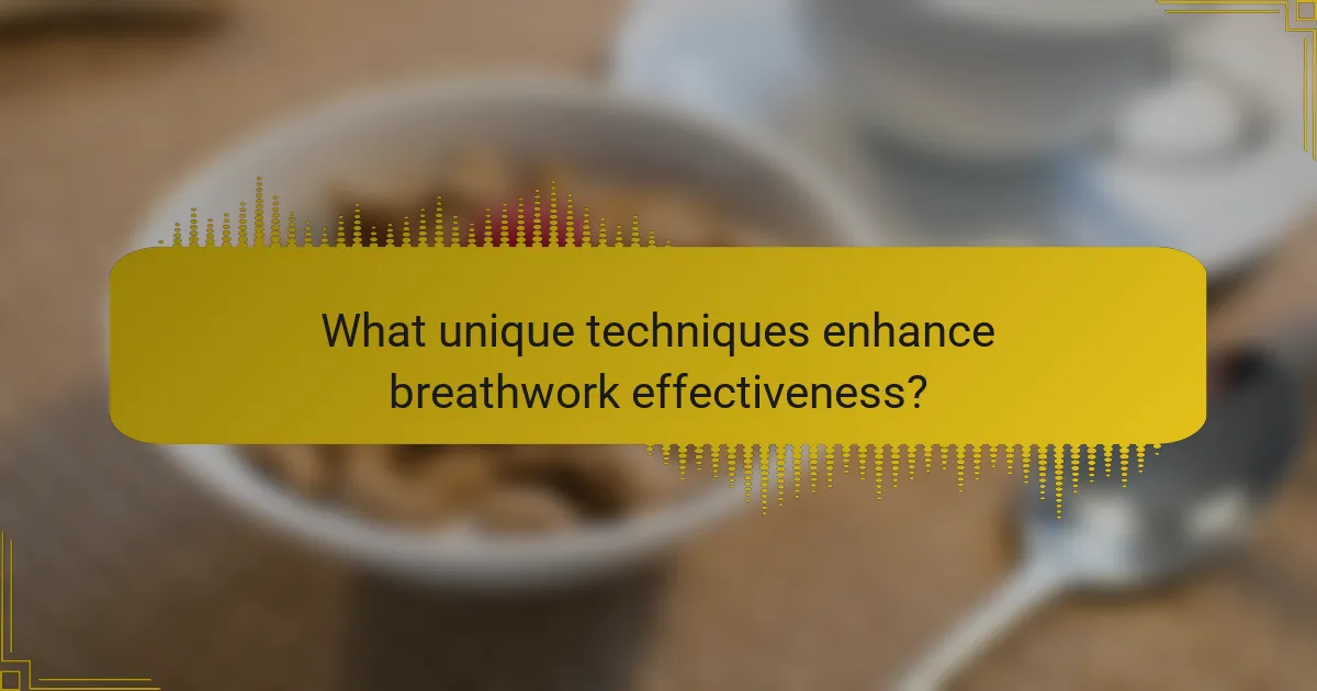 What unique techniques enhance breathwork effectiveness?